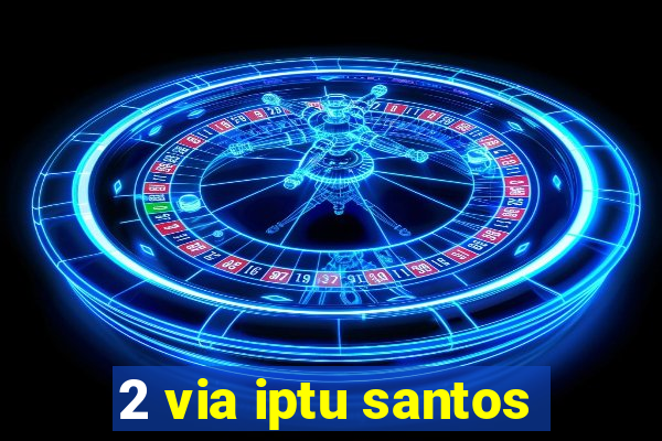 2 via iptu santos